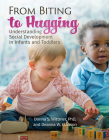 From Biting to Hugging: Understanding Social Development in Infants and Toddlers By Donna Wittmer, Deanna W. Clauson Cover Image