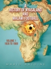 A History of Nyasaland and Malawi Football: Volume 1 1935 to 1969 Cover Image