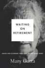 Waiting on Retirement: Aging and Economic Insecurity in Low-Wage Work (Studies in Social Inequality) Cover Image
