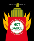 The Little Book of Hot Sauce: A Passionate Salute to the World's Fiery Condiment By Hippo! Orange Cover Image