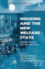 Housing and the New Welfare State: Perspectives from East Asia and Europe By Richard Groves, Alan Murie (Editor) Cover Image