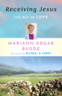 Receiving Jesus: The Way of Love By Mariann Edgar Budde, Michael B. Curry (Foreword by) Cover Image