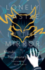 Lonely Castle In The Mirror By Mizuki Tsujimura, Philip Gabriel (Translated by) Cover Image