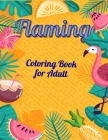 Flamingo Coloring Book for Adult: An Adult Coloring Book with Fun, Easy, flower pattern and Relaxing Coloring Pages By Masab Press House Cover Image