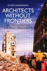 Architects Without Frontiers: War, Reconstruction and Design Responsibility By Esther Charlesworth Cover Image