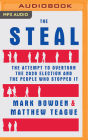 The Steal: The Attempt to Overturn the 2020 Election and the People Who Stopped It Cover Image