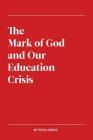 The Mark of God and Our Education Crisis Cover Image