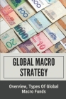 Global Macro Strategy: Overview, Types Of Global Macro Funds: Macro Investing Strategies Cover Image