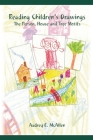 Reading Children's Drawings: The Development of Spacial Orientation and Body Schema as Seen in the Person, House, and Tree Motifs By Audrey E. McAllen Cover Image