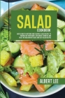 Salad Cookbook: Find Out How to Prepare Tasty and Delicious Salads in Less than 15 Minutes Stay Fit and Healthy With Simple and Easy S Cover Image