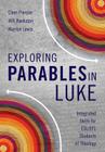 Exploring Parables in Luke: Integrated Skills for ESL/EFL Students of Theology By Cheri L. Pierson, Will Bankston, Marilyn Lewis Cover Image