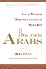 The New Arabs: How the Millennial Generation is Changing the Middle East By Juan Cole Cover Image