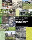 American Home Landscapes: A Design Guide to Creating Period Garden Styles By Denise Wiles Adams, Laura L. S. Burchfield Cover Image