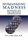 Humanizing Madness: Psychiatry and the Cognitive Neurosciences Cover Image