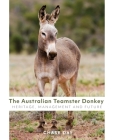 The Australian Teamster Donkey: Heritage, Management and Future Cover Image