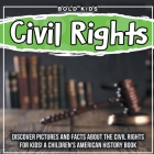 Civil Rights: Discover Pictures and Facts About The Civil Rights For Kids! A Children's American History Book Cover Image