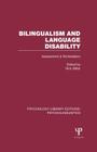 Bilingualism and Language Disability (Ple: Psycholinguistics): Assessment and Remediation (Psychology Library Editions: Psycholinguistics) Cover Image