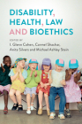Disability, Health, Law, and Bioethics By I. Glenn Cohen (Editor), Carmel Shachar (Editor), Anita Silvers (Editor) Cover Image