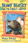 Benny Bensky and the Parrot-Napper By Mary Borsky, Linda Hendry (Illustrator) Cover Image