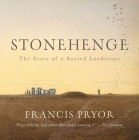 Stonehenge: The Story of a Sacred Landscape By Francis Pryor Cover Image