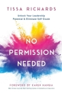 No Permission Needed: Unlock Your Leadership Potential and Eliminate Self-Doubt By Tissa Richards Cover Image
