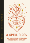A Spell a Day: 365 easy spells, rituals and magics for every day By Tree Carr Cover Image
