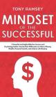 Mindset of the Successful: 7 Powerful and Highly Effective Success Habits Used by Millionaires to Attract Money, Wealth, Growth and Achieve Life Cover Image