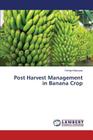 Post Harvest Management in Banana Crop By Macwan Richard Cover Image