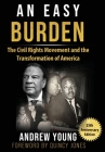 25th Anniversary Edition - An Easy Burden: The Civil Rights Movement and the Transformation of America By Andrew Young, Quincy Jones (Foreword by) Cover Image