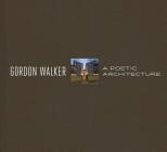 Gordon Walker: A Poetic Architecture Cover Image