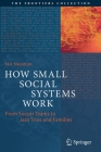 How Small Social Systems Work: From Soccer Teams to Jazz Trios and Families (Frontiers Collection) By Yair Neuman Cover Image