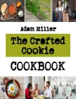 The Crafted Cookie: plain cookies recipes By Adam Miller Cover Image