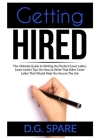 Getting Hired: The Ultimate Guide to Writing the Perfect Cover Letter, Learn Useful Tips On How to Write That Killer Cover Letter Tha Cover Image