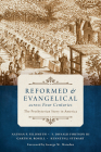 Reformed and Evangelical Across Four Centuries: The Presbyterian Story in America By Nathan Feldmeth, S. Donald Fortson, Garth M. Rosell Cover Image