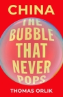 China: The Bubble That Never Pops By Thomas Orlik Cover Image