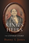 Last of the King's Heirs - THE UNTOLD STORY By Danny L. Jones Cover Image