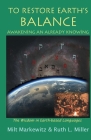 To Restore Earth's Balance: Awakening An Already Knowing By Milt Markewutz, Ruth L. Miller Cover Image