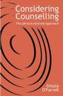 Considering Counselling: The Person-Centred Approach By Ursula O'Farrell Cover Image