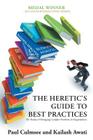 The Heretic's Guide to Best Practices: The Reality of Managing Complex Problems in Organisations Cover Image