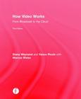 How Video Works: From Broadcast to the Cloud By Diana Weynand, Vance Piccin Cover Image