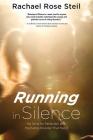 Running in Silence: My Drive for Perfection and the Eating Disorder That Fed It Cover Image