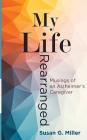 My Life Rearranged: Musings of an Alzheimer Caregiver Cover Image