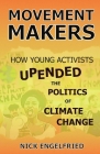 Movement Makers: How Young Activists Upended the Politics of Climate Change Cover Image