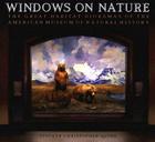 Windows on Nature: The Great Habitat Dioramas of the American Museum of Natural History Cover Image