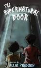 The Supernatural Door By Allie Pridgen Cover Image