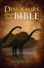 Dinosaurs and the Bible By Brian Thomas Cover Image