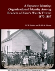 A Separate Identity: Organizational Identity Among Readers of Zion's Watch Tower: 1870-1887 By B. W. Schulz Cover Image