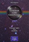 Guidebook to the Constellations: Telescopic Sights, Tales, and Myths (Patrick Moore Practical Astronomy) By Phil Simpson Cover Image