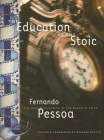 The Education of the Stoic: The Only Manuscript of the Baron of Teive By Fernando Pessoa, Antonio Tabucchi (Contribution by), Richard Zenith (Translator) Cover Image