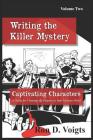 Captivating Characters: A Guide to Creating the Players in Your Mystery Novel By Ron D. Voigts Cover Image